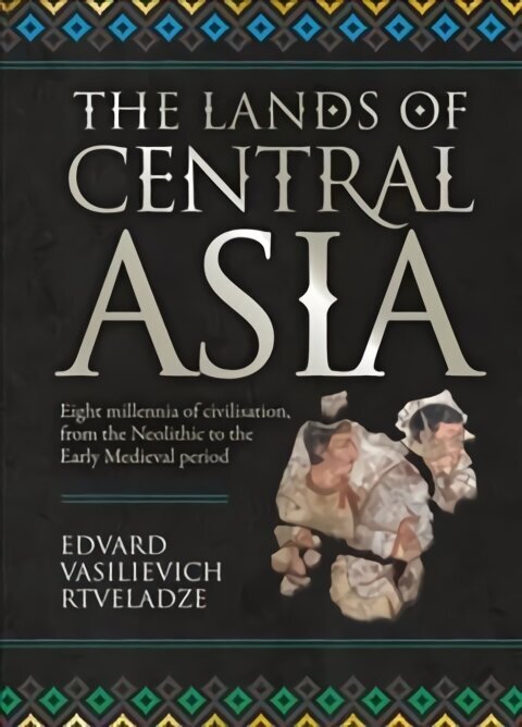 Lands of Central Asia: Eight millennia of civilisation, from the Neolithic to the Early Medieval period hind ja info | Ajalooraamatud | kaup24.ee