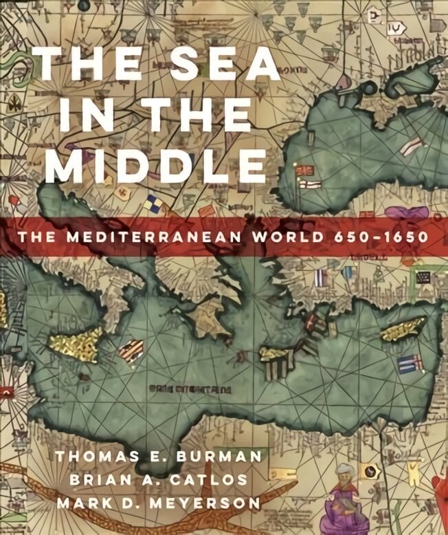 Sea in the Middle: The Mediterranean World, 650-1650 hind ja info | Ajalooraamatud | kaup24.ee