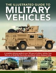 Military Vehicles , The World Encyclopedia of: A complete reference guide to over 100 years of military vehicles, from their first use in World War I to the specialized vehicles deployed today цена и информация | Книги по социальным наукам | kaup24.ee