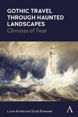 Gothic Travel through Haunted Landscapes: Climates of Fear цена и информация | Исторические книги | kaup24.ee