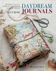 Daydream Journals: Memories, Ideas & Inspiration in Stitch, Cloth & Thread цена и информация | Книги об искусстве | kaup24.ee