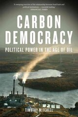 Carbon Democracy: Political Power in the Age of Oil 2nd Revised edition цена и информация | Книги по социальным наукам | kaup24.ee