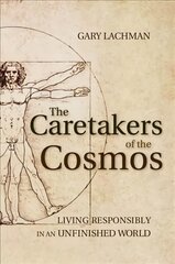 Caretakers of the Cosmos: Living Responsibly in an Unfinished World цена и информация | Духовная литература | kaup24.ee