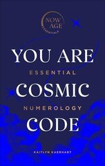 Sa oled kosmiline kood: oluline numeroloogia (sari Now Age) hind ja info | Eneseabiraamatud | kaup24.ee