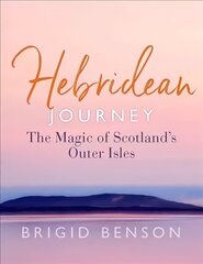 Hebridean Journey: The Magic of Scotland's Outer Isles цена и информация | Путеводители, путешествия | kaup24.ee