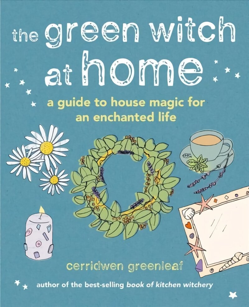Green Witch at Home: A Guide to House Magic for an Enchanted Life hind ja info | Eneseabiraamatud | kaup24.ee