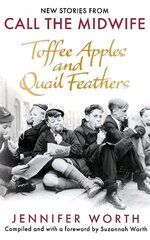 Toffee Apples and Quail Feathers: New Stories From Call the Midwife цена и информация | Биографии, автобиогафии, мемуары | kaup24.ee