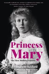 Princess Mary: The First Modern Princess цена и информация | Биографии, автобиогафии, мемуары | kaup24.ee