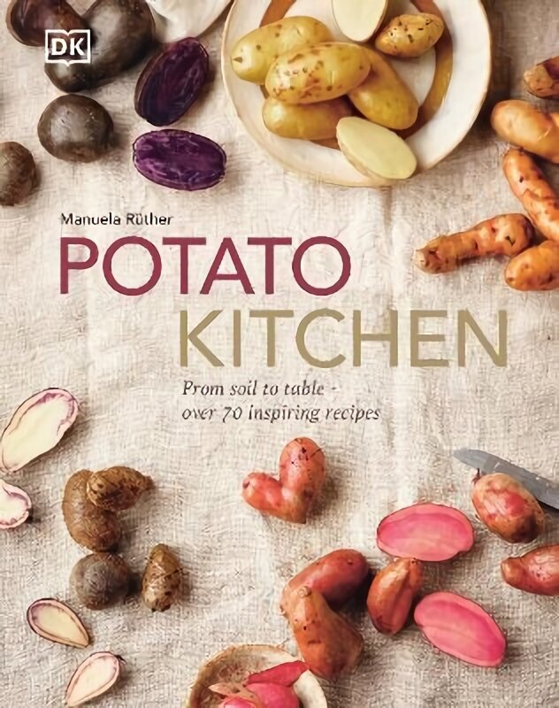 Potato Kitchen: From Soil to Table - Over 70 Inspiring Recipes цена и информация | Retseptiraamatud  | kaup24.ee