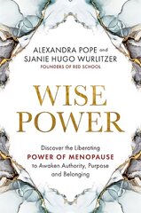 Wise Power: Discover the Liberating Power of Menopause to Awaken Authority, Purpose and Belonging hind ja info | Eneseabiraamatud | kaup24.ee