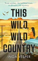 This Wild, Wild Country: New gripping mystery from the author of The Long, Long Afternoon hind ja info | Fantaasia, müstika | kaup24.ee