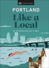 Portland Like a Local: By the People Who Call It Home цена и информация | Путеводители, путешествия | kaup24.ee