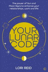 Your Lunar Code: The power of moon and sun signs to enhance your relationships, work and life New edition цена и информация | Самоучители | kaup24.ee