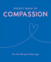 Pocket Book of Compassion: Your Daily Dose of Quotes to Inspire Compassion 2019 цена и информация | Самоучители | kaup24.ee