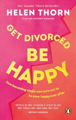 Get Divorced, Be Happy: How becoming single can turn out to be your happy ever after hind ja info | Eneseabiraamatud | kaup24.ee