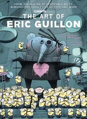 Art of Eric Guillon - From the Making of Despicable Me to Minions, the Secret Life of Pets, and More цена и информация | Книги об искусстве | kaup24.ee