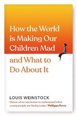 How the World is Making Our Children Mad and What to Do About It: A field guide to raising empowered children and growing a more beautiful world цена и информация | Самоучители | kaup24.ee