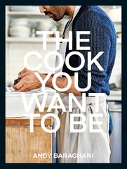 Cook You Want to Be: Everyday Recipes to Impress цена и информация | Книги рецептов | kaup24.ee