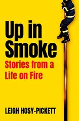 Up In Smoke: Stories From a Life on Fire цена и информация | Биографии, автобиогафии, мемуары | kaup24.ee