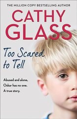 Too Scared to Tell: Abused and Alone, Oskar Has No One. a True Story. hind ja info | Elulooraamatud, biograafiad, memuaarid | kaup24.ee