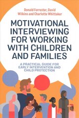 Motivational Interviewing for Working with Children and Families: A Practical Guide for Early Intervention and Child Protection цена и информация | Книги по социальным наукам | kaup24.ee