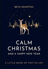 Calm Christmas and a Happy New Year: A little book of festive joy цена и информация | Самоучители | kaup24.ee