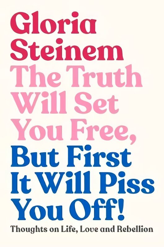 Truth Will Set You Free, But First It Will Piss You Off: Thoughts on Life, Love and Rebellion hind ja info | Eneseabiraamatud | kaup24.ee