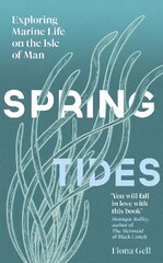 Spring Tides: Exploring Marine Life on the Isle of Man hind ja info | Elulooraamatud, biograafiad, memuaarid | kaup24.ee