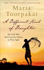 Different Kind of Daughter: The Girl Who Hid From the Taliban in Plain Sight Main Market Ed. hind ja info | Elulooraamatud, biograafiad, memuaarid | kaup24.ee