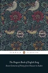 Penguin Book of English Song: Seven Centuries of Poetry from Chaucer to Auden цена и информация | Поэзия | kaup24.ee