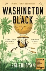 Washington Black: Shortlisted for the Man Booker Prize 2018 Main цена и информация | Фантастика, фэнтези | kaup24.ee