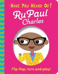 Have You Heard Of?: RuPaul Charles: Flip Flap, Turn and Play! hind ja info | Väikelaste raamatud | kaup24.ee