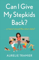 Can I Give My Stepkids Back?: A laugh out loud, uplifting page turner hind ja info | Fantaasia, müstika | kaup24.ee