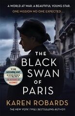 Black Swan of Paris: The heart-breaking, gripping historical thriller for fans of Heather Morris hind ja info | Fantaasia, müstika | kaup24.ee
