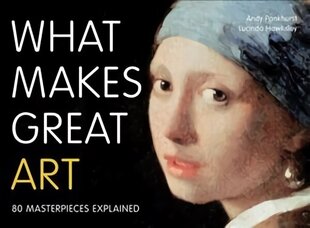 What Makes Great Art: 80 Masterpieces Explained hind ja info | Kunstiraamatud | kaup24.ee