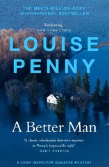 Better Man: (A Chief Inspector Gamache Mystery Book 15) hind ja info | Fantaasia, müstika | kaup24.ee