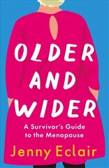 Older and Wider: A Survivor's Guide to the Menopause цена и информация | Самоучители | kaup24.ee