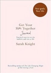 Get Your Sh*t Together Journal hind ja info | Eneseabiraamatud | kaup24.ee