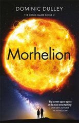 Morhelion: the second in the action-packed space opera The Long Game цена и информация | Фантастика, фэнтези | kaup24.ee