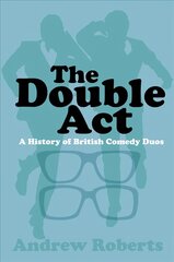 Double Act: A History of British Comedy Duos hind ja info | Kunstiraamatud | kaup24.ee
