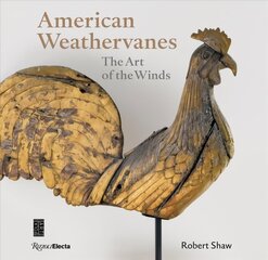 American Weathervanes: The Art of the Winds hind ja info | Kunstiraamatud | kaup24.ee