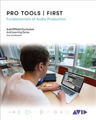 Pro Tools | First: Fundamentals of Audio Production hind ja info | Kunstiraamatud | kaup24.ee