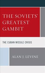 Soviets' Greatest Gambit: The Cuban Missile Crisis hind ja info | Ajalooraamatud | kaup24.ee