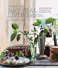 Natural Living Style: Inspirational Ideas for a Beautiful and Sustainable Home hind ja info | Eneseabiraamatud | kaup24.ee