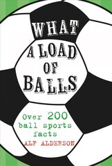 What a Load of Balls: Over 200 Ball Sports Facts цена и информация | Фантастика, фэнтези | kaup24.ee