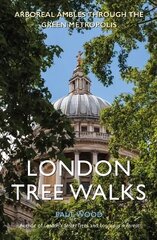 London Tree Walks: Arboreal Ambles Around the Green Metropolis цена и информация | Путеводители, путешествия | kaup24.ee