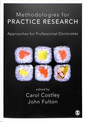 Methodologies for Practice Research: Approaches for Professional Doctorates цена и информация | Энциклопедии, справочники | kaup24.ee