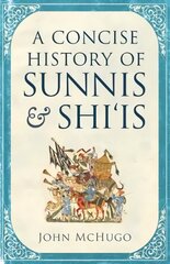 Concise History of Sunnis and Shi`is hind ja info | Usukirjandus, religioossed raamatud | kaup24.ee