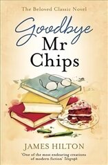 Goodbye Mr Chips: The heart-warming classic that inspired three film adaptations цена и информация | Фантастика, фэнтези | kaup24.ee