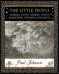 Little People: Fairies, Elves, Nixies, Pixies, Knockers, Dryads and Dwarves 2nd Revised edition hind ja info | Usukirjandus, religioossed raamatud | kaup24.ee